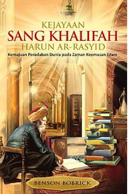 Download Buku Kejayaan Sang Khalifah Harun ar-Rasyid PDF karya Benson Bobrick