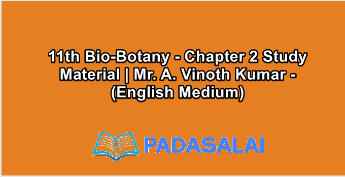 11th Bio-Botany - Chapter 2 Study Material | Mr. A. Vinoth Kumar - (English Medium)