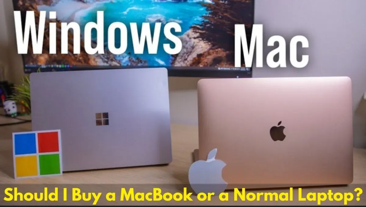 Should I Buy a MacBook or a Normal Laptop