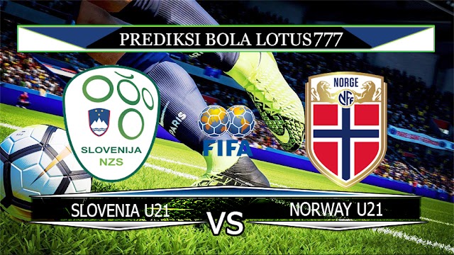PREDIKSI SLOVENIA U21 VS NORWAY U21 31 MARET 2020