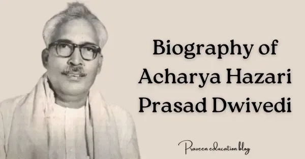 Biography of Acharya Hazari Prasad Dwivedi Class 9
