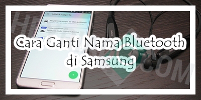 Cara Ganti Nama Bluetooth di Samsung