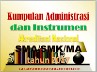 Download Kumpulan Administrasi dan Instrumen Akreditasi Nasional SMA/SMK/MA tahun 2017