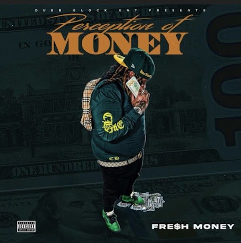 Fresh Money (@_FreshhMoney) - "Perception of Money" (Album)