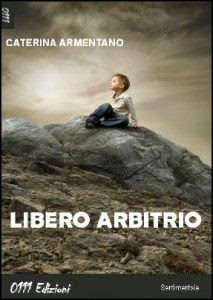 "Libero arbitrio" di Caterina Armentano