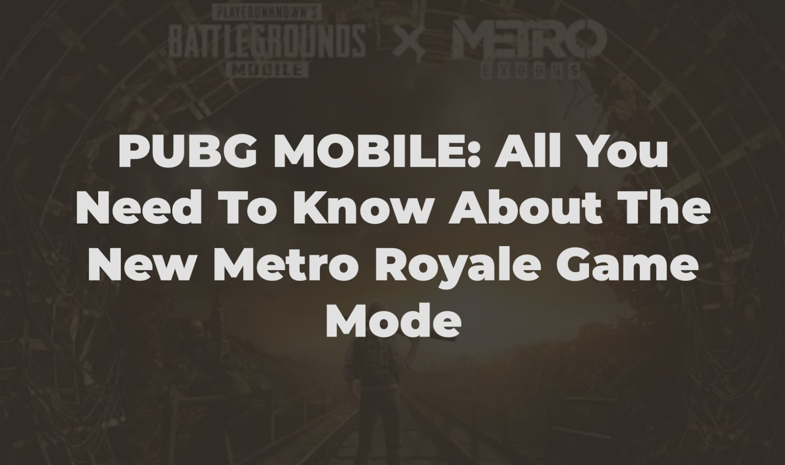 PUBG MOBILE: All You Need To Know About The New Metro Royale Game Mode