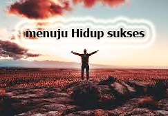 "menuju hidup sukses"