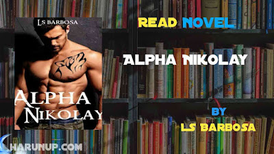 Read Novel Alpha Nikolay by LS Barbosa Full Episode