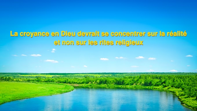 La croyance en Dieu devrait se concentrer sur la réalité et non sur les rites religieux 