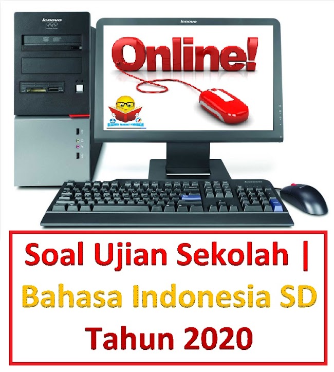 SOAL UJIAN SEKOLAH  ONLINE  | MATA PELAJARAN BAHASA INDONESIA SD/MI TAHUN 2020