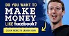 Do you Want to Make Money like Facebook?