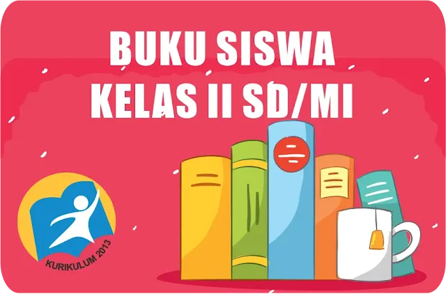 Buku Siswa Kelas II SD/MI Kurikulum 2013