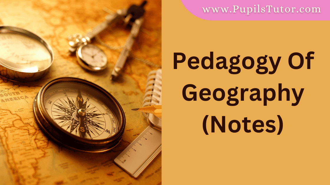 Pedagogy Of Geography | Pedagogy Of Geography (social science) b.ed notes pdf | Pedagogy Of Geography b.ed notes | Pedagogy Of Geography bed notes in english | TeachingOf Geography notes