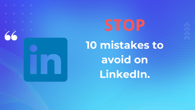 LinkedIn-mistakes to avoid .