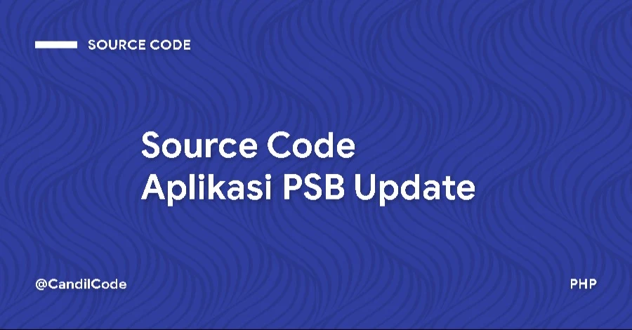 Source Code Aplikasi PSB Update