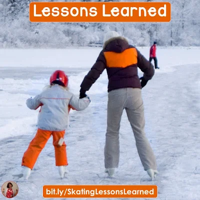 Lesson Learned: I had a valuable lesson when I brought my daughter ice skating for the first time. This is a story I share often with parents.