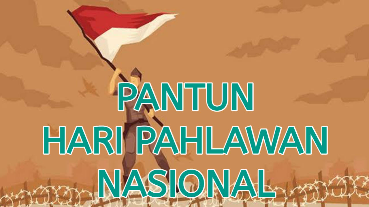 Pantun Ucapan Selamat hari Pahlawan Nasional  √ Pantun Ucapan Hari Pahlawan 10 November 2019