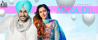 Mera Dil Lyrics | Rajvir Jawanda | MixSingh | New Punjabi Songs 2018 | Latest Punjabi Song 2018