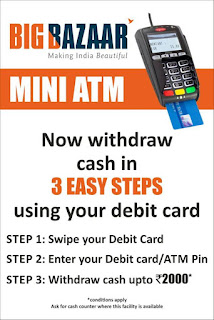 Withdraw Cash at all Big Bazaar & fbb Stores 