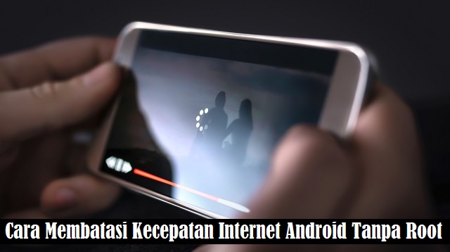 Cara Membatasi Kecepatan Internet Android Tanpa Root