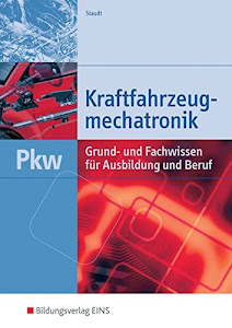 Kraftfahrzeugmechatronik PKW: Grund- und Fachwissen für Ausbildung und Beruf: Schülerband: Grund- und Fachwissen für Ausbildung und Beruf Lehr-/Fachbuch