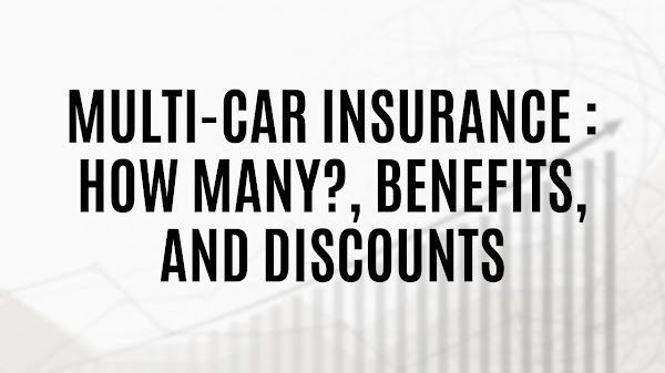 Multi-Car Insurance : How Many?, Benefits, and Discounts