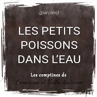 Les petits poissons dans l'eau - Paroles de la comptine pour les enfants - Sélection de Poésie, Chansons et Comptines pour enfant - Par Comptines et B