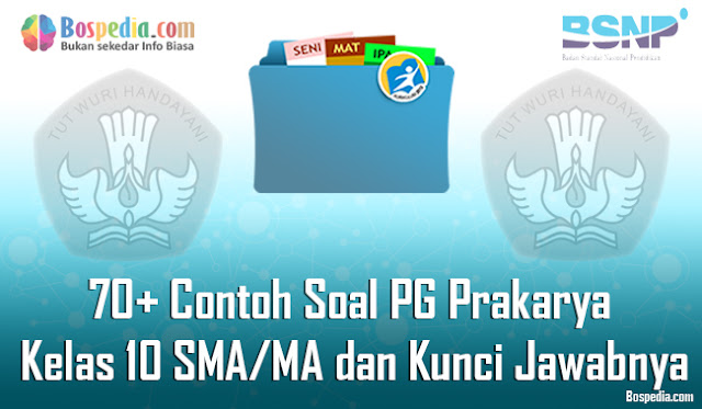 70+ Contoh Soal PG Prakarya Kelas 10 SMA/MA dan Kunci Jawabnya Terbaru