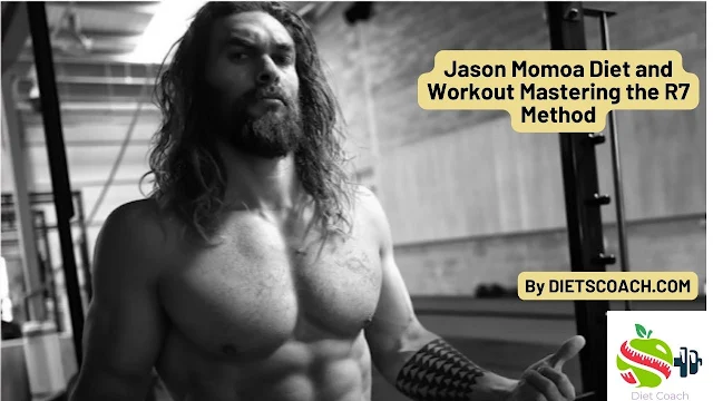 Jason Momoa Diet and Workout Mastering the R7 Method