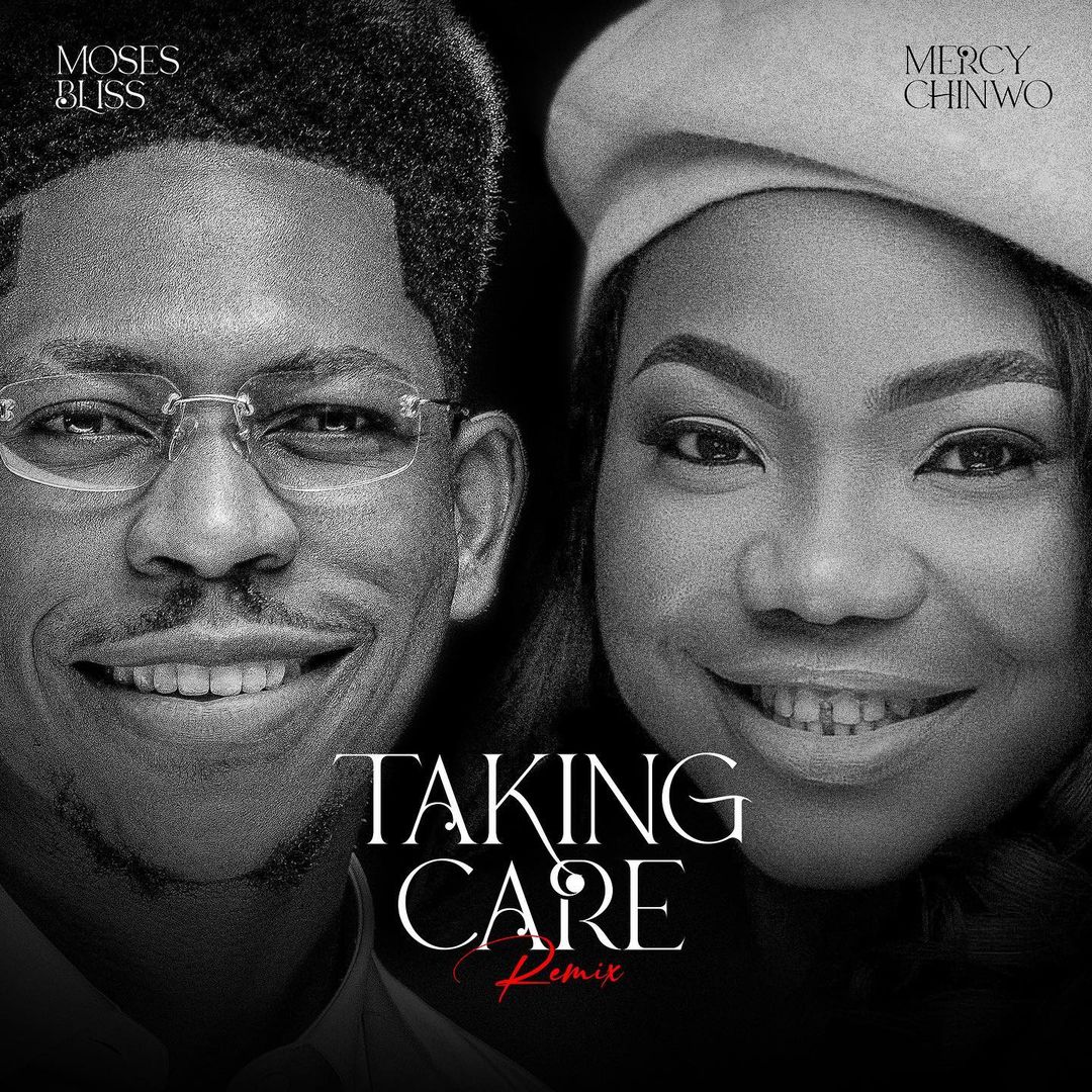 Moses Bliss - Taking Care ft Mercy Chinwo (Remix)