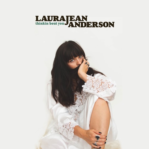 Laura Jean Anderson Drops New Single "Thinkin Bout You"