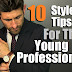 10 Style Tips For The Young Professional | How To KICK MORE ASS At Work