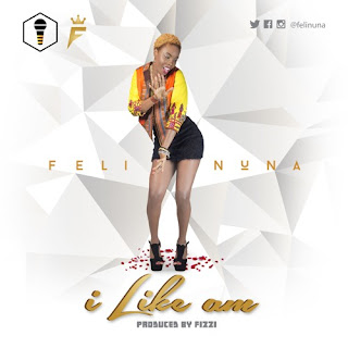 Feli Nuna - I Like Am (Prod By Fizzi)