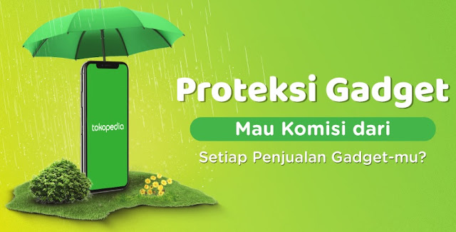 Mengenal Proteksi Gadget Tokopedia, Biaya Murah & Cara Klaim Mudah