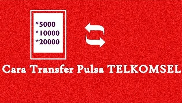 Cara Cepat Transfer Pulsa Telkomsel ke Sesama Operator dan Operator Lain