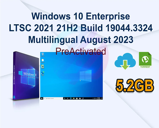 Windows 10 Enterprise LTSC 2021 21H2 Build 19044.3324 Preactivated Multilingual August 2023