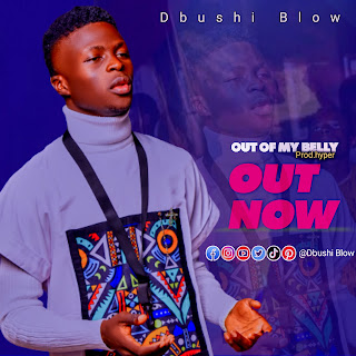 Gospel Music: D'Bushi Blow - Out Of My Belly  Mp3