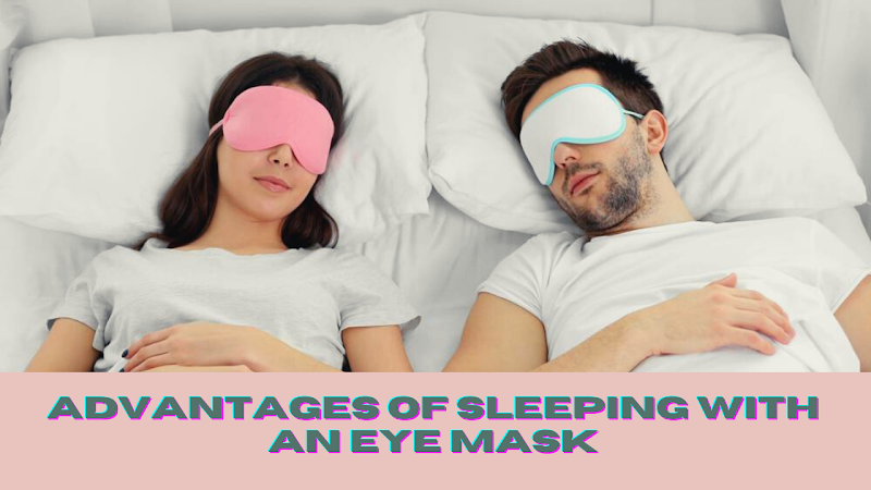 Advantages of Sleeping with an Eye Mask