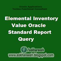 Elemental Inventory Value Oracle Standard Report Query, askhareesh blog for Oracle Apps