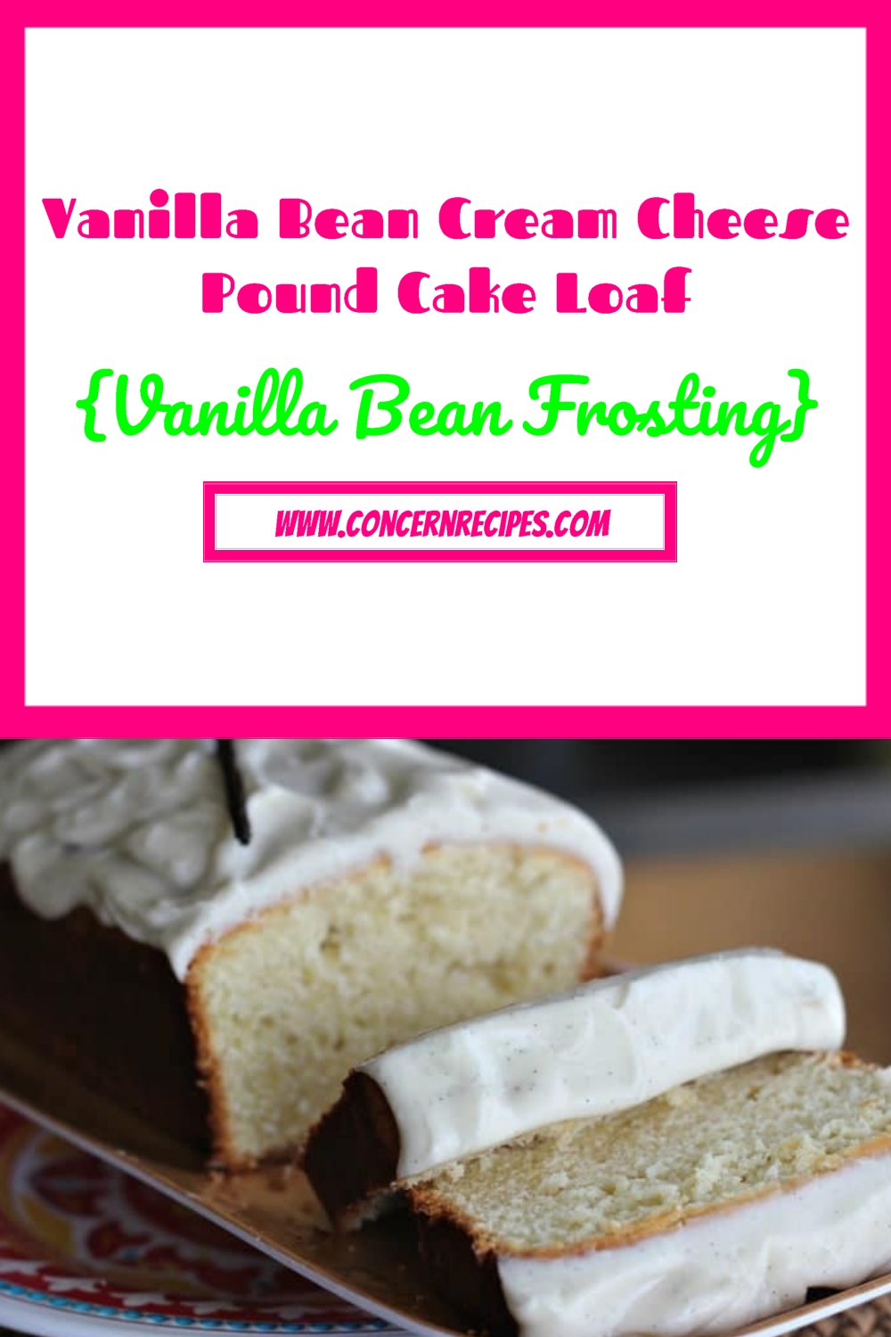 Vanilla Bean Cream Cheese Pound Cake Loaf {Vanilla Bean Frosting}