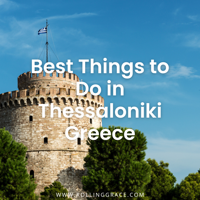 Best Things to Do in Thessaloniki Greece