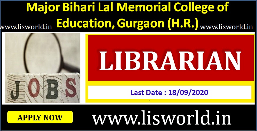 Recruitment for Librarian Major Bihari Lal Memorial College of Education, Gurgaon (H.R.) - last date-18/09/2020