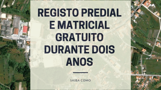 Registo predial e matricial gratuito durante dois anos