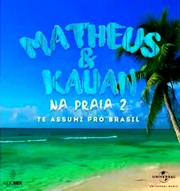  Matheus & Kauan - Te Assumi Pro Brasil – Na Praia 2 / Ao Vivo