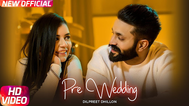 Pre Wedding Song :Lyrics  | Dilpreet Dhillon | Desi Crew | Latest Punjabi Song 2018 | Speed Records