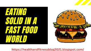 Eating Solid In A Fast Food World