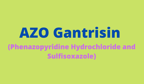 Uses of Azo Gantrisin (Phenazopyridine and Sulfisoxazole) in Telugu | Azo Gantrisin (ఫెనాజోపైరిడిన్ మరియు సల్ఫీసోక్సాజోల్) యొక్క ఉపయోగాలు తెలుగులో: