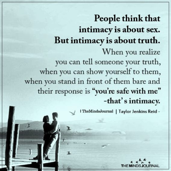 People think that intimacy is about sex. But intimacy is about truth.