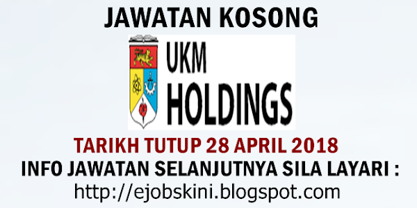 Jawatan Kosong UKM Holdings Sdn Bhd - 28 April 2018 