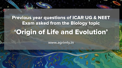 Previous year questions of ICAR UG & NEET Exam asked from the Biology topic ‘Origin of Life and Evolution’